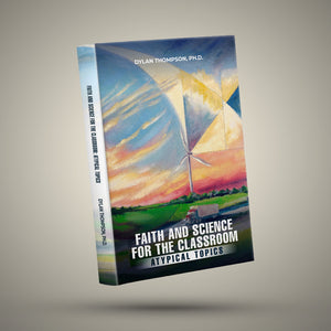 Faith and Science for the Classroom: Atypical Topics - Dr Dylan Thompson