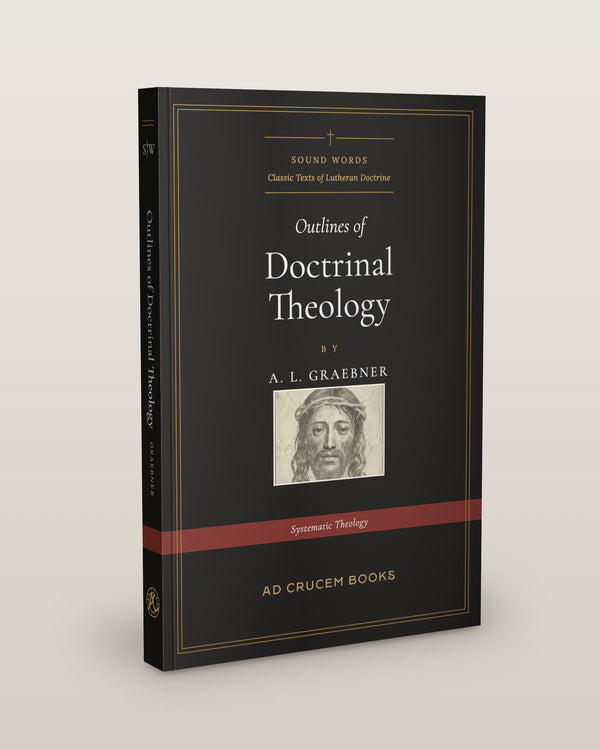 Outlines of Doctrinal Theology by A.L. Graebner