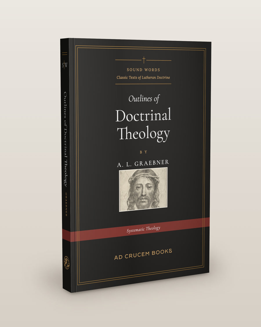 Outlines of Doctrinal Theology by A.L. Graebner