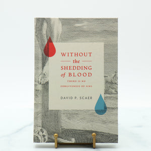 Without The Shedding of Blood by Prof. David P. Scaer