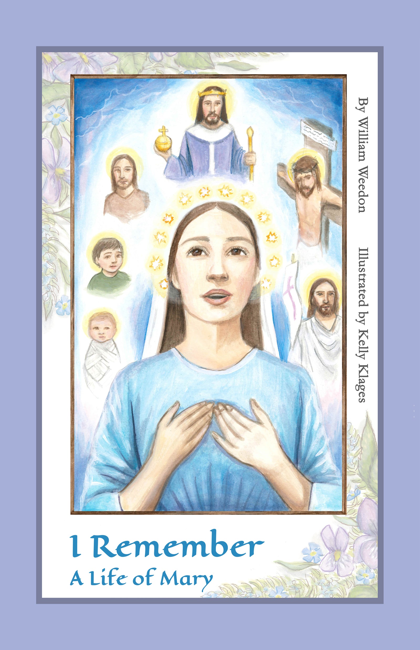 I Remember: A life of Mary - Rev. William Weedon
