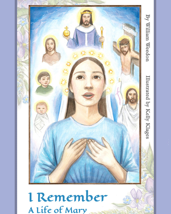 I Remember: A life of Mary - Rev. William Weedon