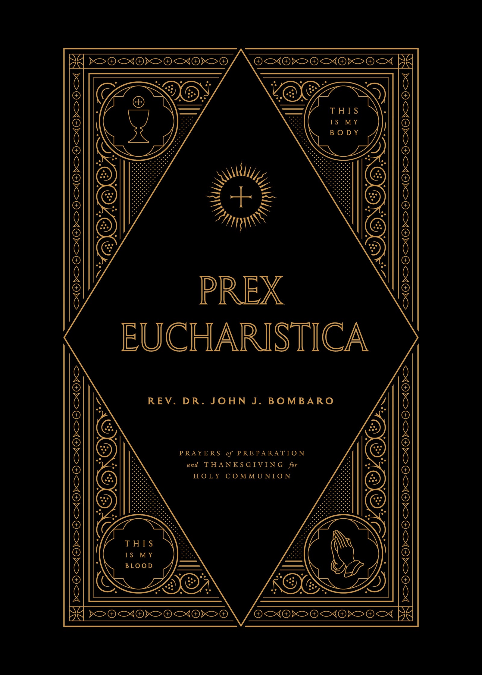 Prex Eucharistica - Rev. Dr. John Bombaro