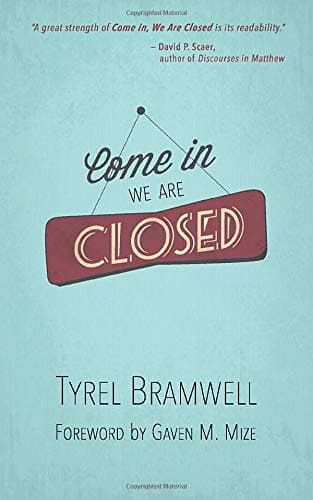 Come in, We are Closed - Pr. Tyrel Bramwell