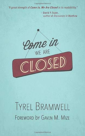 Come in, We are Closed - Pr. Tyrel Bramwell